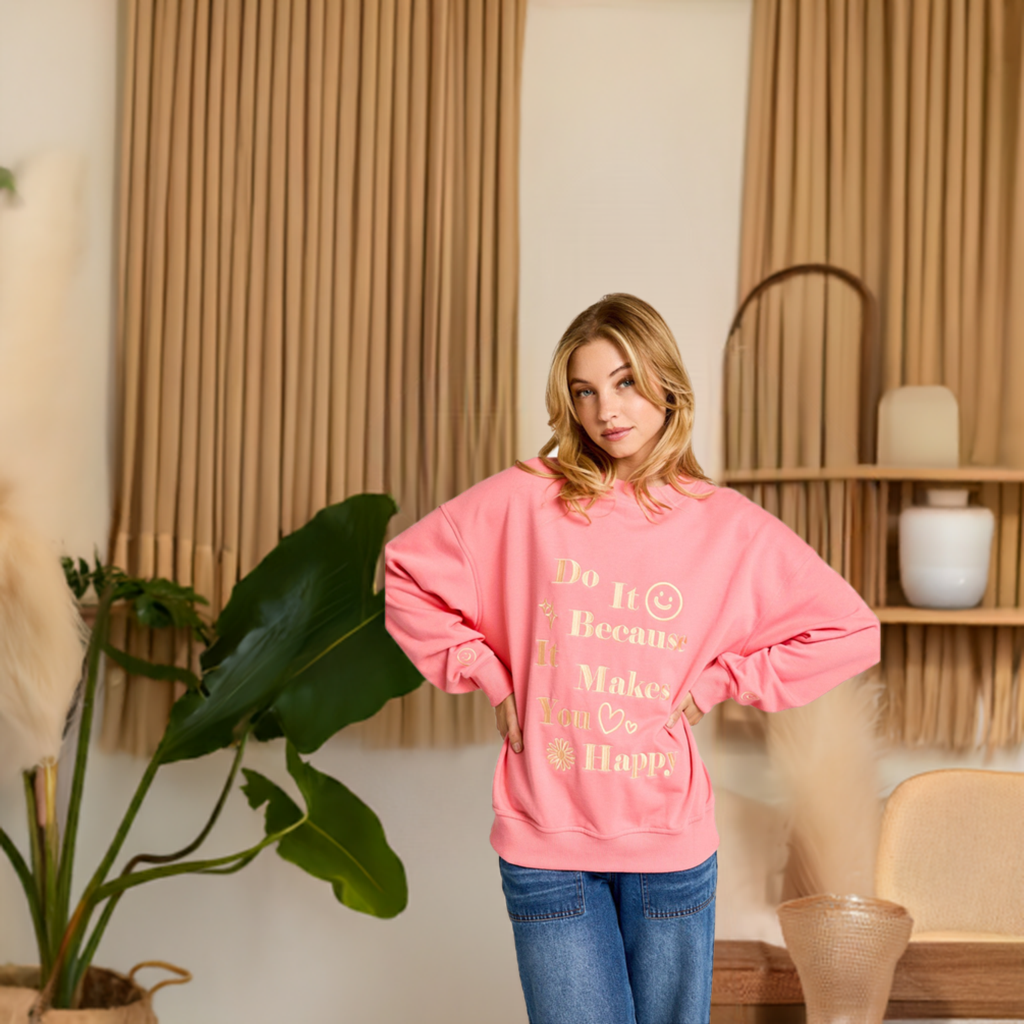 "D0 IT BECAUSE IT MAKES YOU HAPPY" Sweatshirt