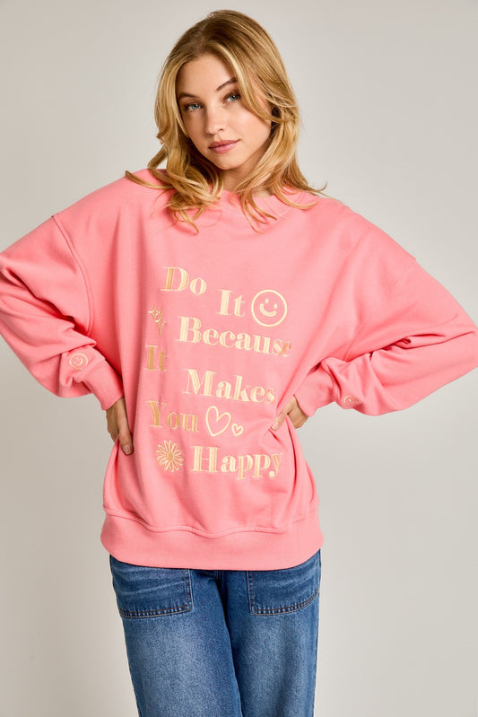 "D0 IT BECAUSE IT MAKES YOU HAPPY" Sweatshirt